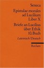 Briefe an Lucilius ber Ethik 10 Buch / Epistulae morales ad Lucilium Liber 10