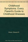 Childhood Symptoms Every Parent's Guide to Childhood Illnesses