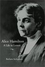 Alice Hamilton A Life in Letters