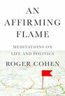 An Affirming Flame Meditations on Life and Politics