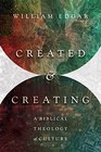 Created and Creating A Biblical Theology of Culture