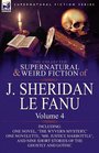The Collected Supernatural and Weird Fiction of J Sheridan le Fanu Volume 4Including One Novel 'The Wyvern Mystery' One Novelette 'Mr Justice  Nine Short Stories of the Ghostly and Gothic
