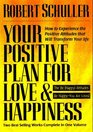 Your Positive Plan for Love  Happiness How to Experience the Positive Attitudes That Will Transform Your Life
