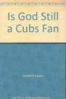 Is God Still a Cubs Fan
