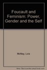 Foucault and Feminism Power Gender and the Sel