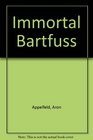 Immortal Bartfuss