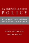 EvidenceBased Policy A Practical Guide to Doing It Better