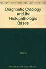Diagnostic cytology and its histopathologic bases