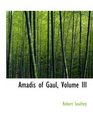 Amadis of Gaul Volume III