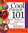 Cool Parent 101 Fun Things to Make Your Kid Say Wow