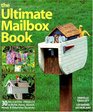 The Ultimate Mailbox Book: 30 Delightful Projects to Build, Paint, Stencil, Mosaic, and Otherwise Decorate