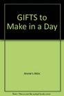 GIFTS to Make in a Day