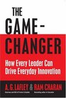 The GameChanger How Every Leader Can Drive Everyday Innovation