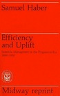 Efficiency and Uplift Scientific Management in the Progressive Era 1890-1920