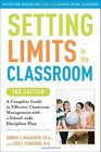 Setting Limits in the Classroom 3rd Edition A Complete Guide to Effective Classroom Management with a Schoolwide Discipline Plan