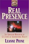 Real Presence The Christian Worldview of C S Lewis As Incarnational Reality