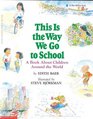 This Is the Way We Go to School A Book About Children Around the World