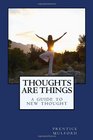 Thoughts are Things A Guide to New Thought
