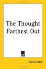 The Thought Farthest Out