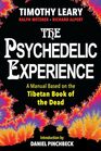 The Psychedelic Experience A Manual Based on the Tibetan Book of the Dead