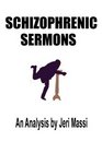 Schizophrenic Sermons Blasphemy Heresy and Deceptions Preached as Scripture by Prominent Independent Fundamental Baptist Preachers