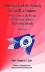 American Catholic Schools for the 21st Century Reflections on the Future of American Catholic Elementary Schools Vol 1