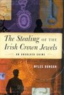 The Stealing of the Irish Crown Jewels An Unsolved Crime