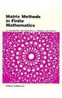 Matrix Methods in Finite Mathematics An Introduction With Applications to Business and Industry