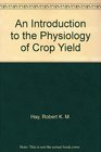 Introduction to the Physiology of Crop Yield