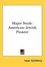 Major Noah AmericanJewish Pioneer