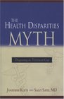 The Health Disparities Myth Diagnosing the Treatment Gap