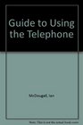 Guide to Using the Telephone