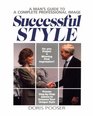 Successful Style A Man's Guide to a Complete Professional Image