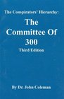The Conspirators Hierarchy: The Committee of Three Hundred