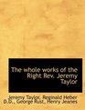 The whole works of the Right Rev Jeremy Taylor