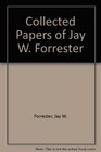 Collected Papers of Jay W Forrester