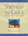 Strong in the Grace Reclaiming the Heart of the Gospel