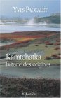 Kamtchatka la terre des origines