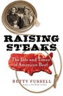 Raising Steaks The Life and Times of American Beef