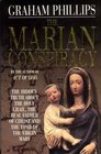 The Marian Conspiracy  The Hidden Truth About the Holy Grail the Real Father of Christ and the Tomb of the Virgin Mary