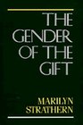 The Gender of the Gift Problems With Women and Problems With Society in Melanesia