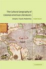 The Cultural Geography of Colonial American Literatures  Empire Travel Modernity