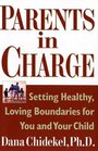 Parents in Charge Setting Healthy Loving Boundaries for You and Your Child