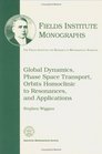 Global Dynamics Phase Space Transport Orbits Homoclinic to Resonances and Applications