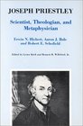 Joseph Priestley Scientist Theologian and Metaphysician A Symposium Celebrating the Two Hundredth Anniversary of the Discovery of Oxygen by Joseph Priestley in 1774
