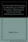 An Annotated Bibliography for Marketing to an Older Population