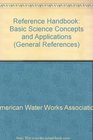 Reference Handbook Basic Science Concepts and Applications