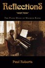 Reflections The Piano Music of Maurice Ravel