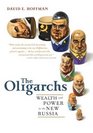 The Oligarchs Wealth and Power in the New Russia