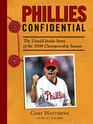 Phillies Confidential The Untold Inside Story of the 2008 Championship Season